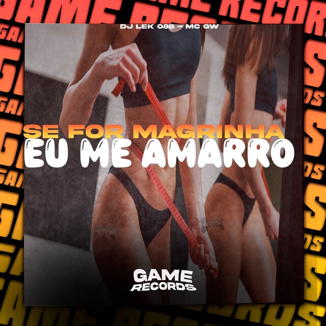 Se For Magrinha Eu Me Amarro
