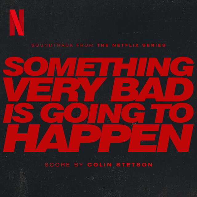 Cover art for album Something Very Bad is Going to Happen (Soundtrack from the Netflix Series) by Colin Stetson