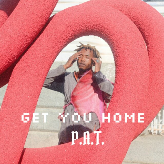 Get You Home: P.A.T.
