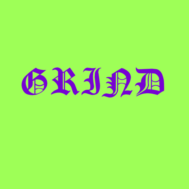 Grind