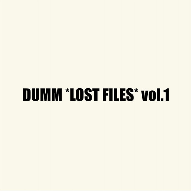 DUMM *LOST FILES* vol.1