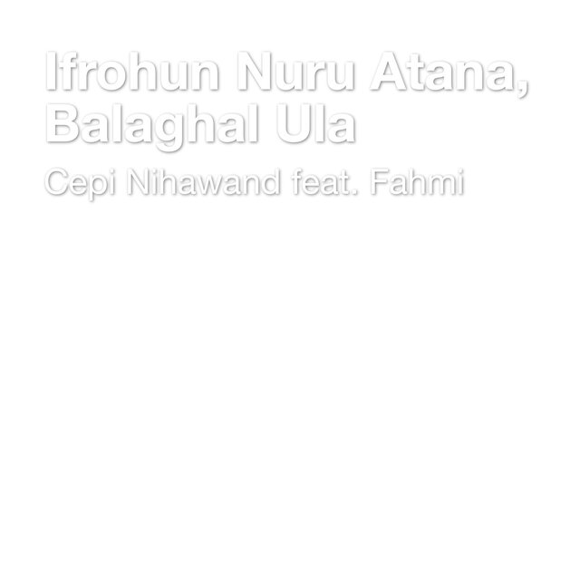 Ifrohun Nuru Atana, Balaghal Ula