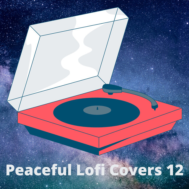 Peaceful Lofi Covers 12