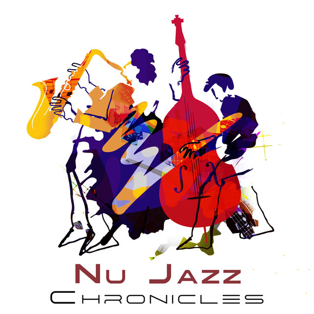 Nu Jazz Chronicles: Electronica, Hip-Hop, and Chillhop Fusion