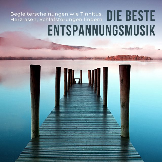 Die beste Entspannungsmusik - Begleiterscheinungen wie Tinnitus, Herzrasen, Schlafstörungen lindern