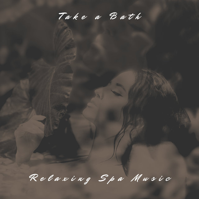 Take a Bath: Relaxing Spa Music