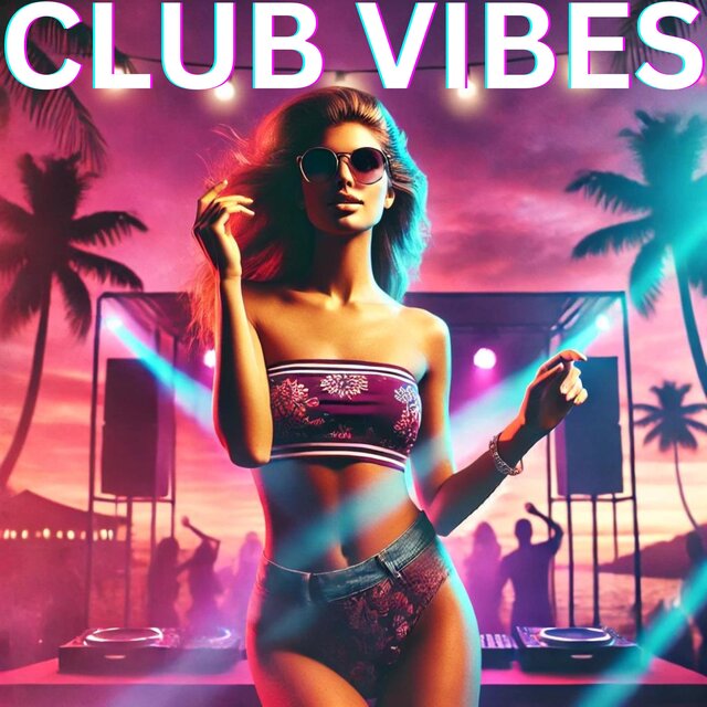 Club Vibes (Bikini Beats - Summer's Ultimate Dance House Anthems)