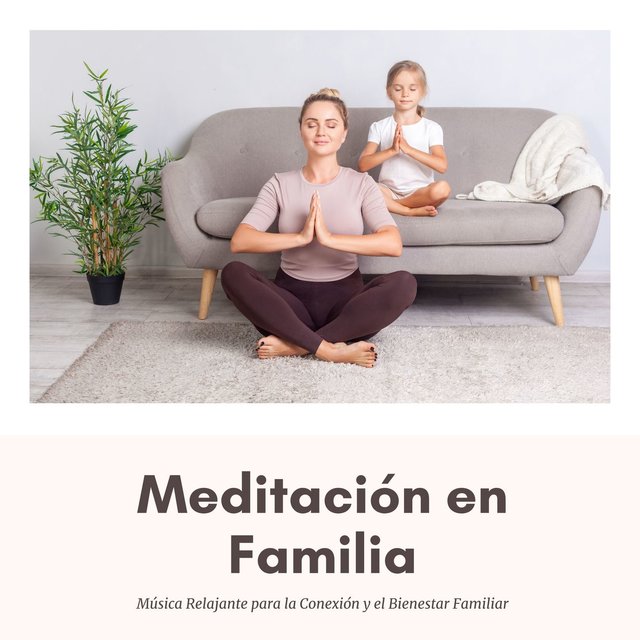 Meditación en Familia: Música Relajante para la Conexión y el Bienestar Familiar