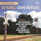 Cover art for album 50 Years Of Como Ms Blues: Greatest Blues Songs Vol. 1 by Fred McDowell, Jessie Mae Hemphill, Eli Green, R.L Boyce, Ranie Burnette, Othar Turner