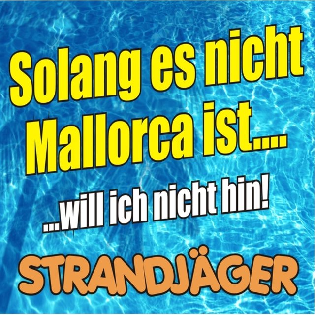 Solang es nicht Mallorca ist (Will ich nicht hin)