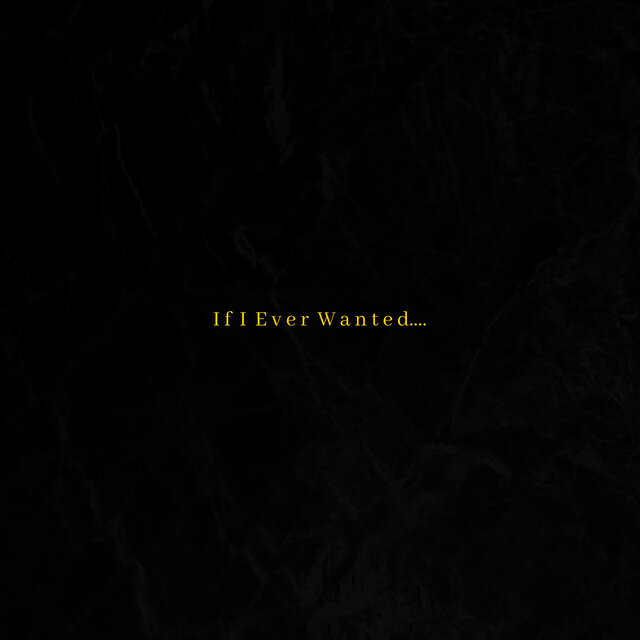 If I Ever Wanted