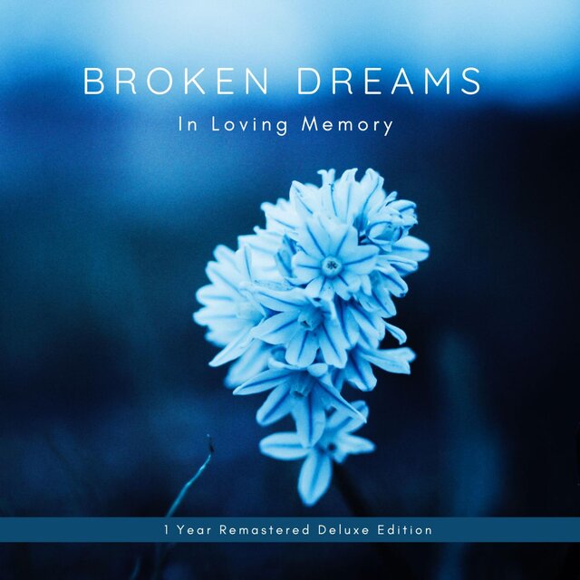 Broken Dreams (In Loving Memory) 1 Year Remastered Deluxe Edition