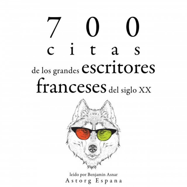700 Citas de los Grandes Escritores Franceses del Siglo XX (Colección las Mejores Citas)