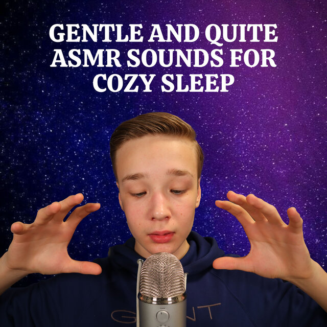 Gentle and Quite ASMR Sounds for Cozy Sleep