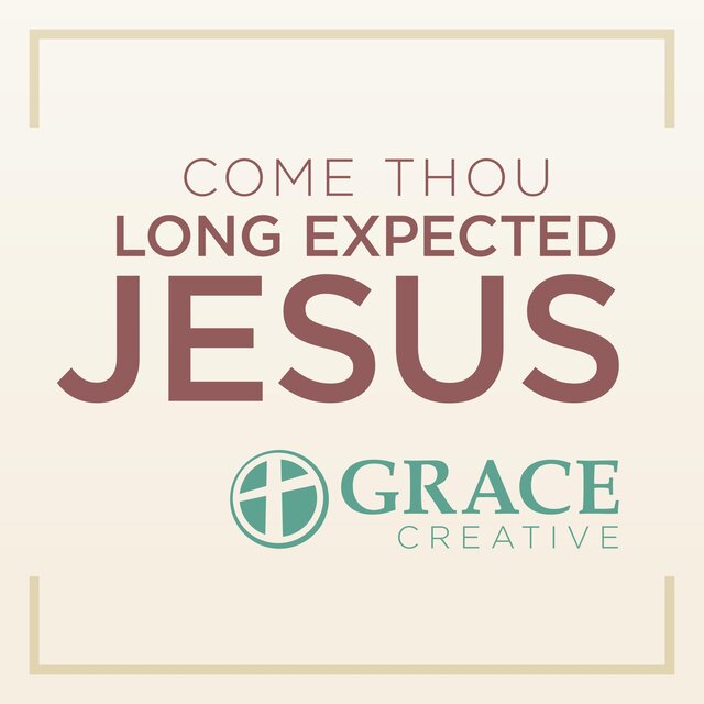 Come Thou Long Expected Jesus