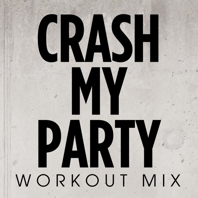 Crash My Party Workout Mix - Single