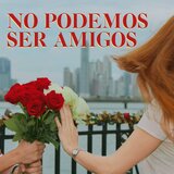 No podemos ser amigos