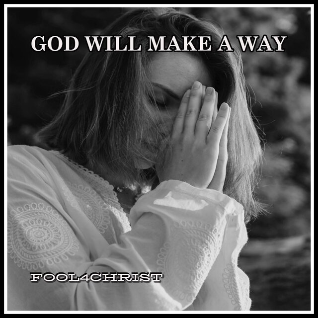 GOD WILL MAKE A WAY (fool4christ)