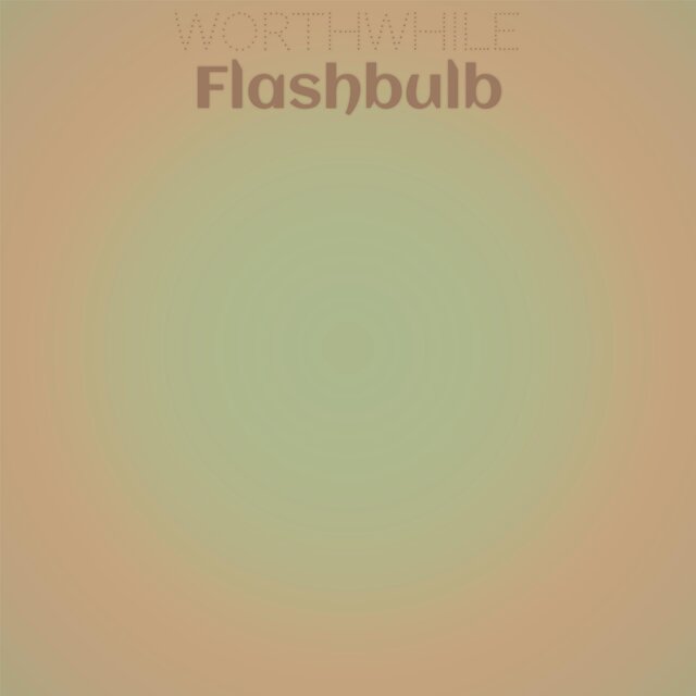 Worthwhile Flashbulb