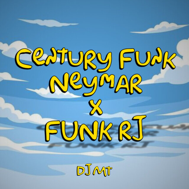 CENTURY FUNK NEYMAR X FUNK RJ