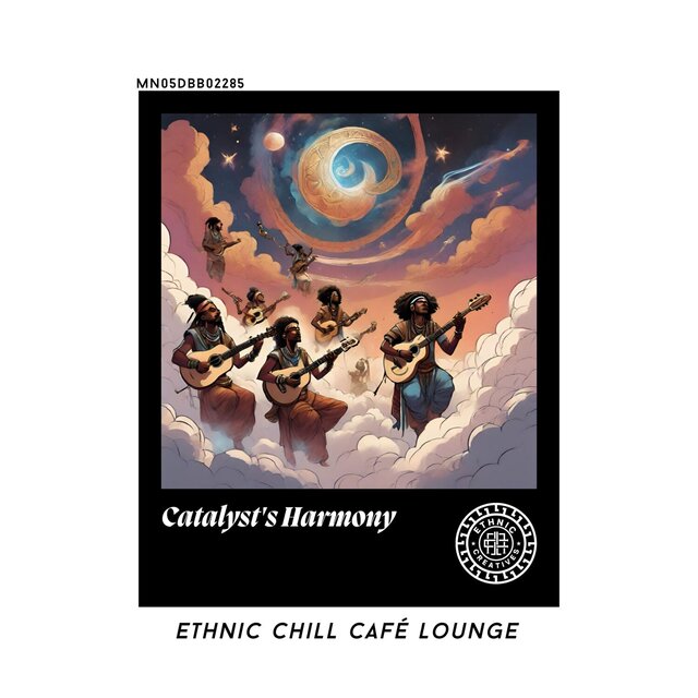 Catalyst's Harmony: Ethnic Chill Café lounge