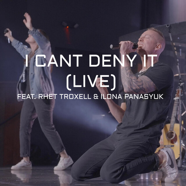 I Can't Deny It (feat. Rhet Troxell & Ilona Panasyuk) [Live Version]