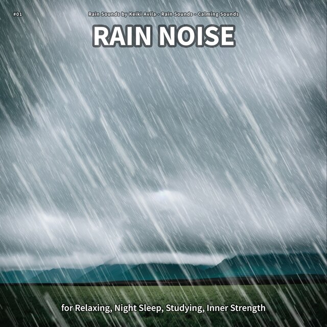 #01 Rain Noise for Relaxing, Night Sleep, Studying, Inner Strength
