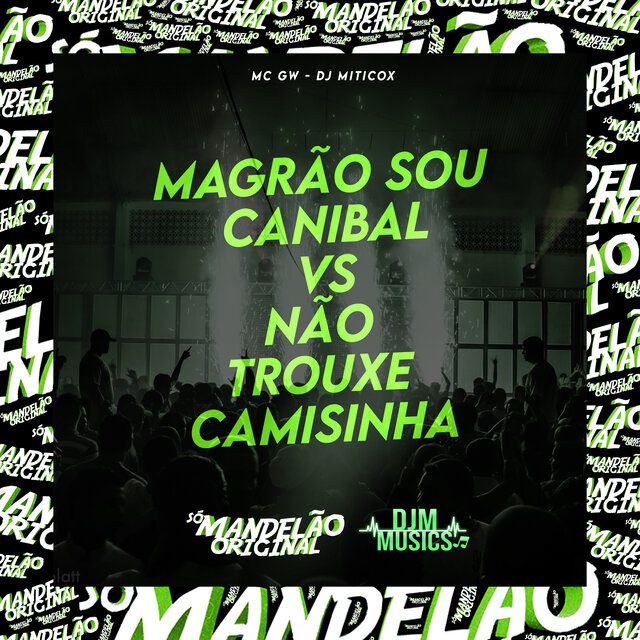 Magrão Sou Canibal Vs Não Trouxe Camisinha