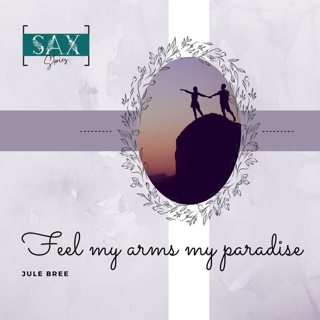 Feel My Arms My Paradise