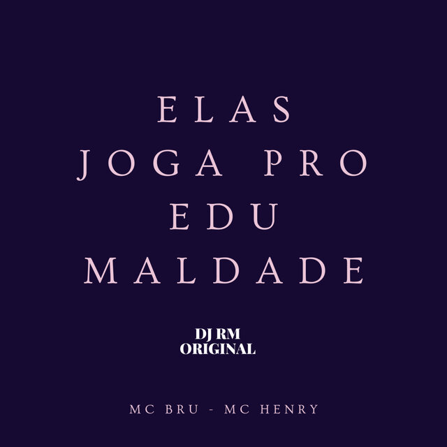 Elas Joga pro Edu Maldade