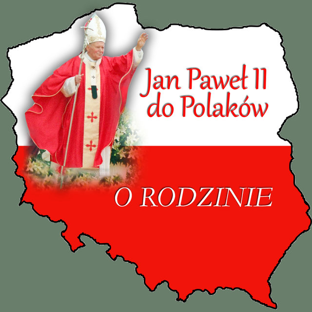 Jan Paweł II do Polaków O Rodzinie