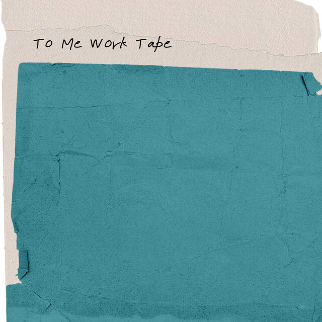 To Me Work Tape