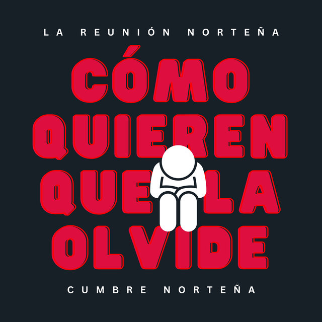 Cómo Quieren Que La Olvide