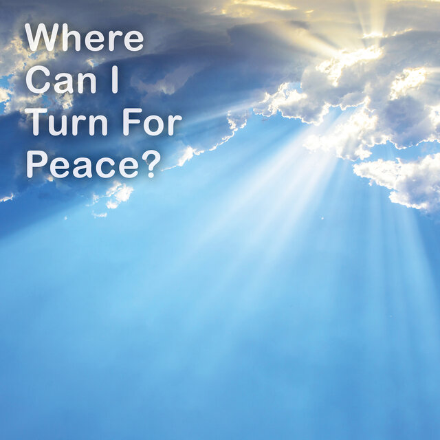 Where Can I Turn For Peace