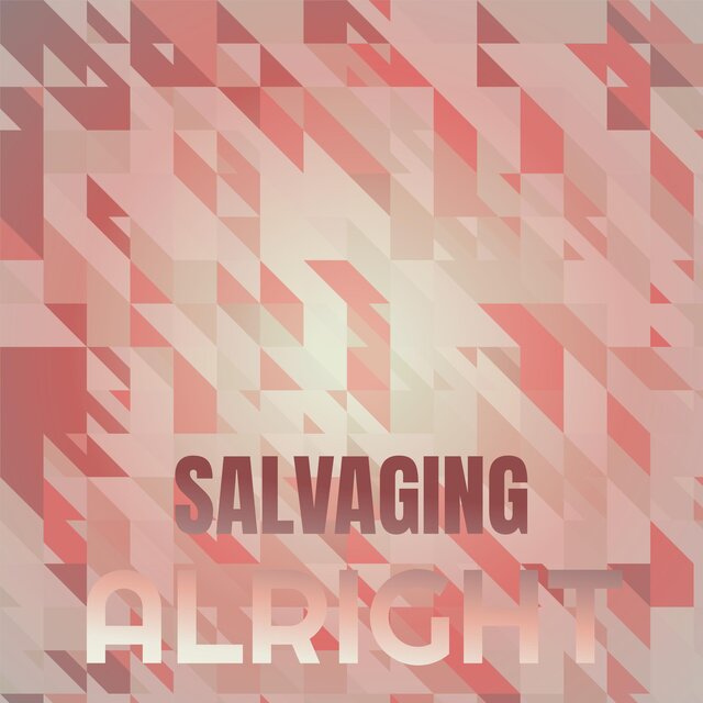Salvaging Alright