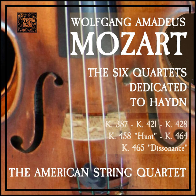 Mozart: The Six Quartets Dedicated to Haydn