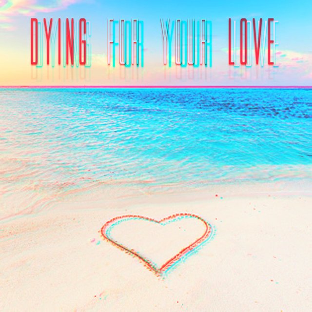 Dying For Your Love