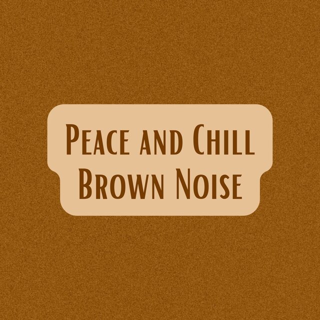 Peace and Chill Brown Noise