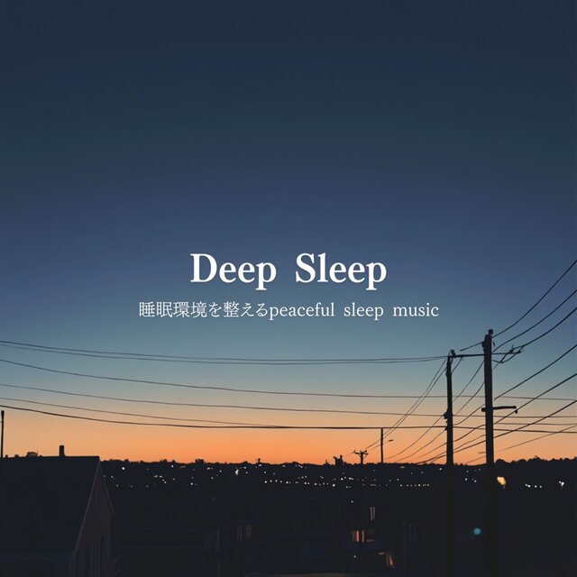 Deep Sleep: Peaceful Sleep Music to Create a Restful Environment