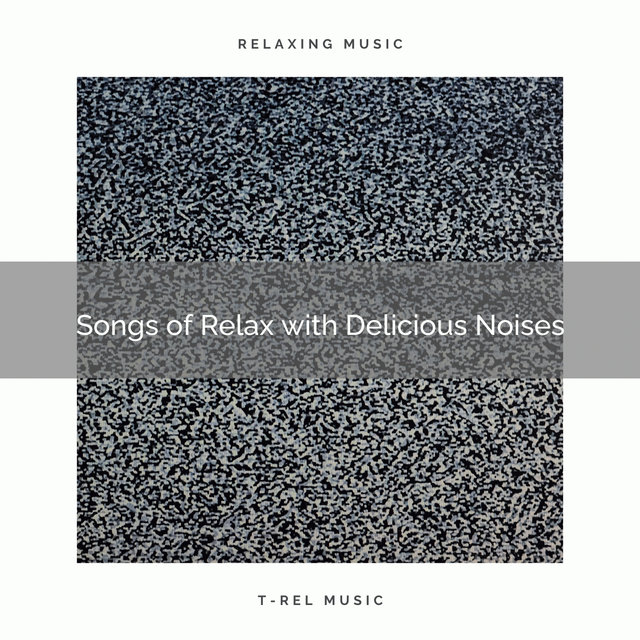 Songs of Relax with Delicious Noises