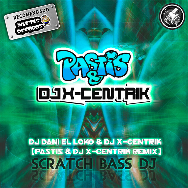 Scratch Bass Dj (Pastis & DJ X-Centrik Remix)