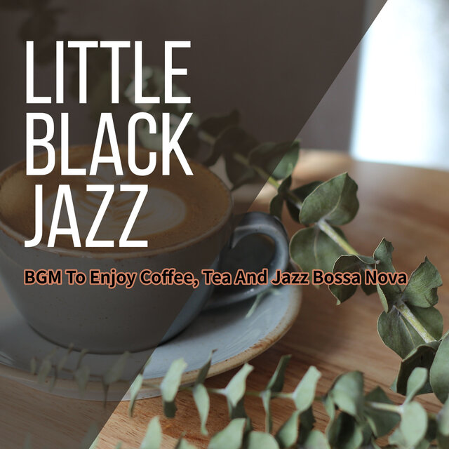 BGM To Enjoy Coffee, Tea And Jazz Bossa Nova