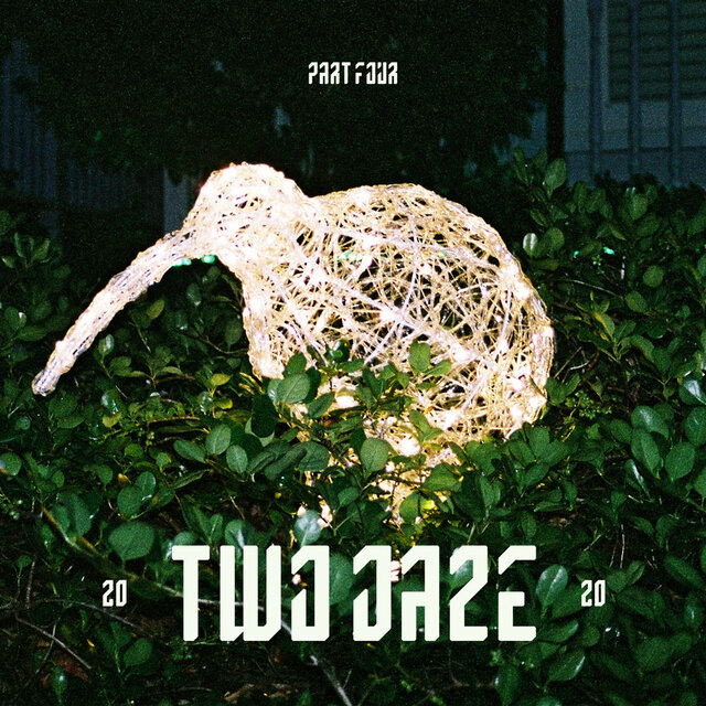 Two Daze 2020, Pt. 4