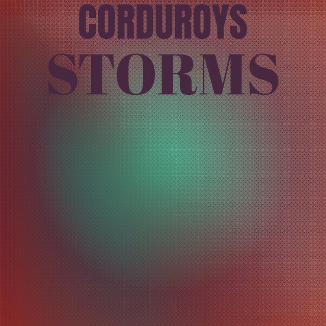 Corduroys Storms