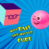 Miss Ball and Mister Cube