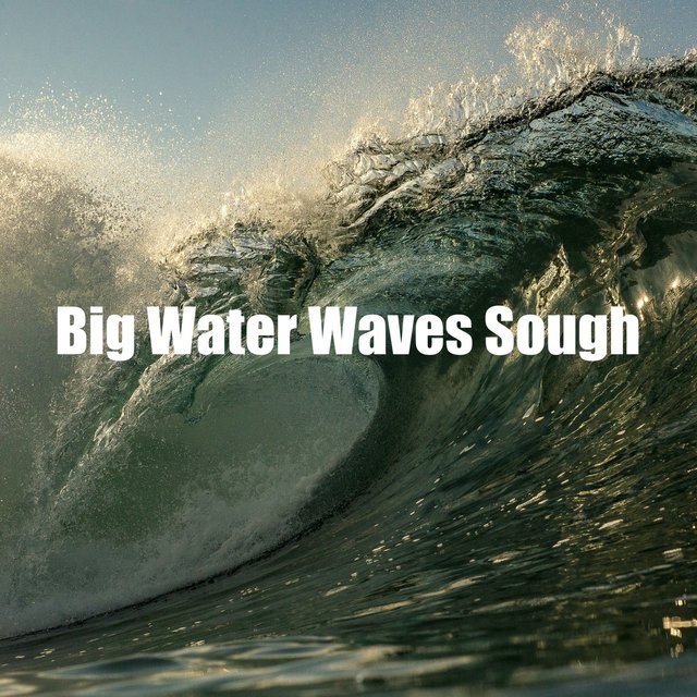 Big Water Waves Sough