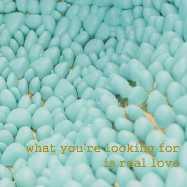 What You're Looking for Is Real Love