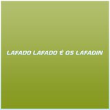 lafado lafado é os lafadin