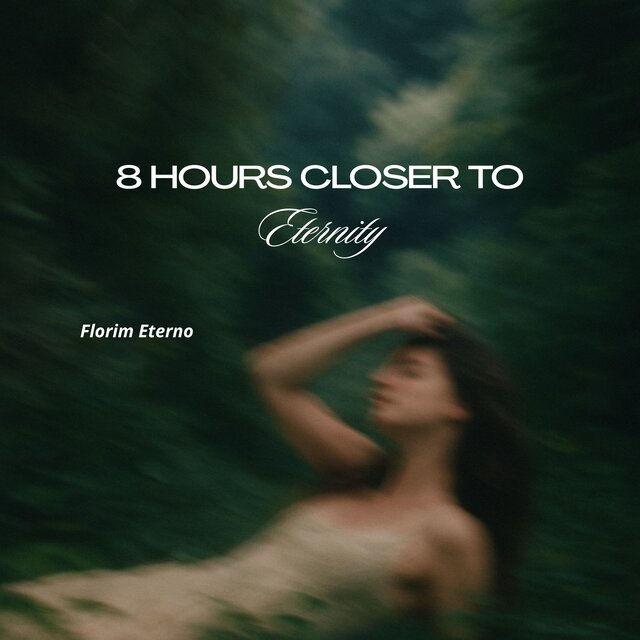 8 Hours Closer to Eternity