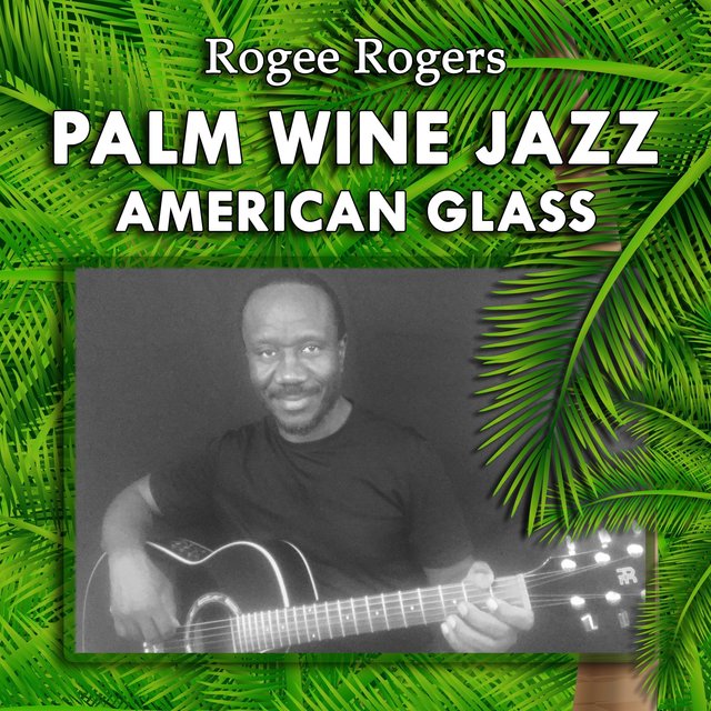 Palm Wine Jazz American Glass